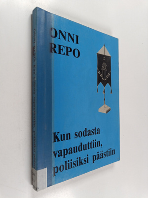 Onni Repo : Kun sodasta vapauduttiin, poliisiksi päästiin