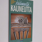 Elina (toim.) Saksala : Kulunutta kauneutta : vanhojen hu... - pikkukuva 1