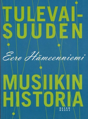 Eero Hämeenniemi: Tulevaisuuden musiikin historia