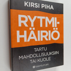 Kirsi Piha : Rytmihäiriö : tartu mahdollisuuksiin tai kuole - pikkukuva 1