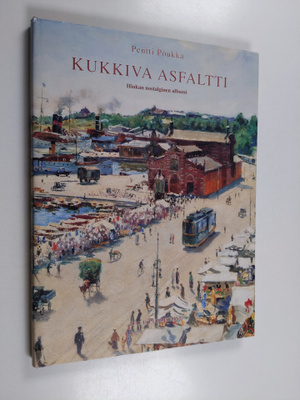 Pentti Poukka : Kukkiva asfaltti : hiukan nostalginen albumi