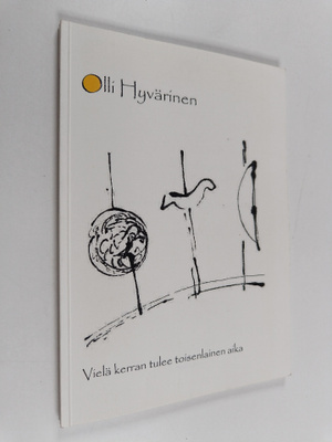 Olli Hyvärinen : Vielä kerran tulee toisenlainen aika
