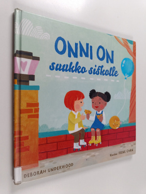 Deborah Underwood : Onni on suukko siskolle