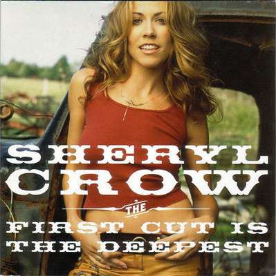Sheryl Crow - First Cut Is The Deepest CDS PROMO