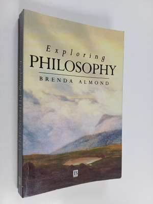 Brenda Almond : Exploring philosophy : the philosophical ...