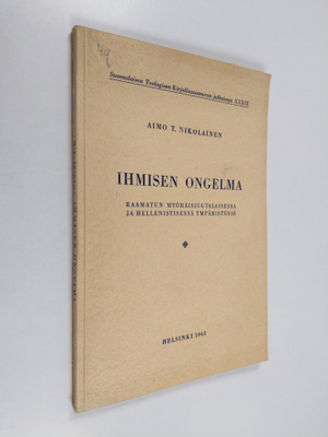 Aimo T. Nikolainen : Ihmisen ongelma Raamatun myöhäisjuut...