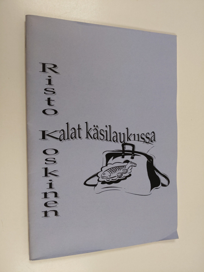 Risto Koskinen : Kalat käsilaukussa