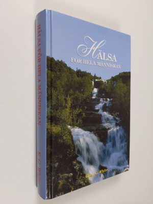 Ellen G. White : Hälsa för hela människan