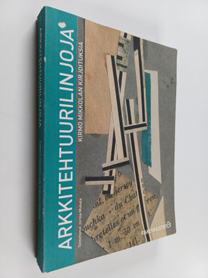 Arkkitehtuurilinjoja : Kirmo Mikkolan kirjoituksia