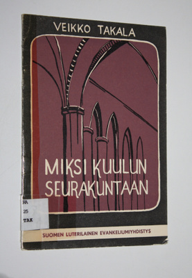 Veikko Takala : Miksi kuulun seurakuntaan
