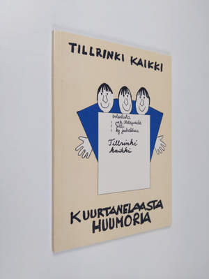 Tillrinki kaikki : kuurtanelaasta huumoria