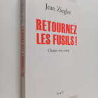 Jean Ziegler : Retournez les fusils ! - Choisir son camp - pikkukuva 1