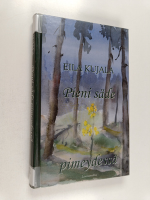 Eila Kujala : Pieni säde pimeydessä
