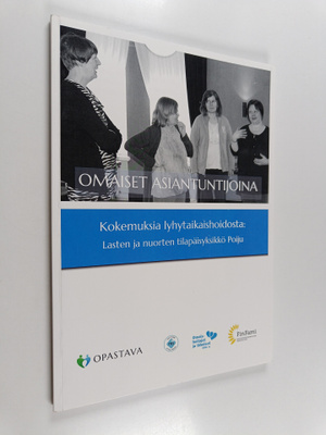 Omaiset asiantuntijoina : Kokemuksia lyhytaikaishoidosta ...