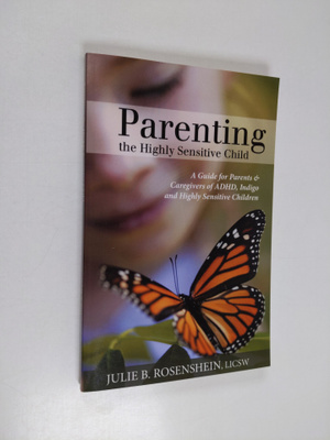 Julie B. Rosenshein : Parenting the Highly Sensitive Chil...