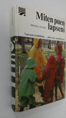 Hilkka Kansi : Miten puen lapseni