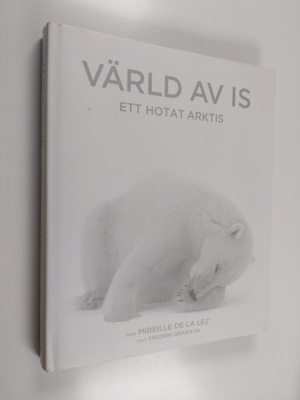 Mireille de La Lez : Värld av is : ett hotat Arktis