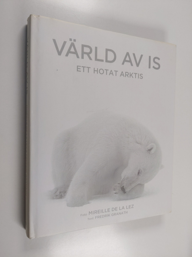 Mireille de La Lez : Värld av is : ett hotat Arktis