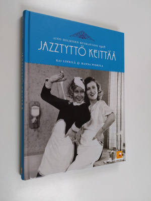 Kai Linnilä : Jazztyttö keittää : Aino Helmisen ruokavuos...