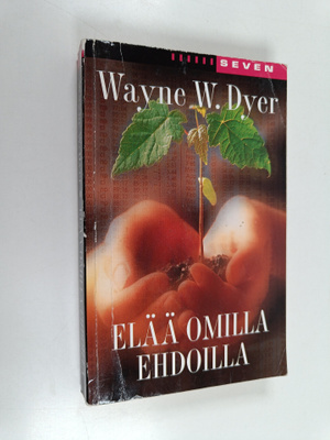 Wayne W. Dyer : Elää omilla ehdoilla