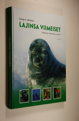 George C. McGavin : Lajinsa viimeiset : maailman uhanalai...