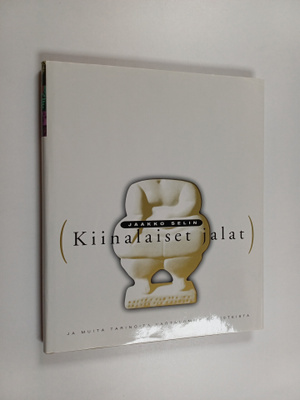 Jaakko Selin : Kiinalaiset jalat ja muita tarinoita varta...