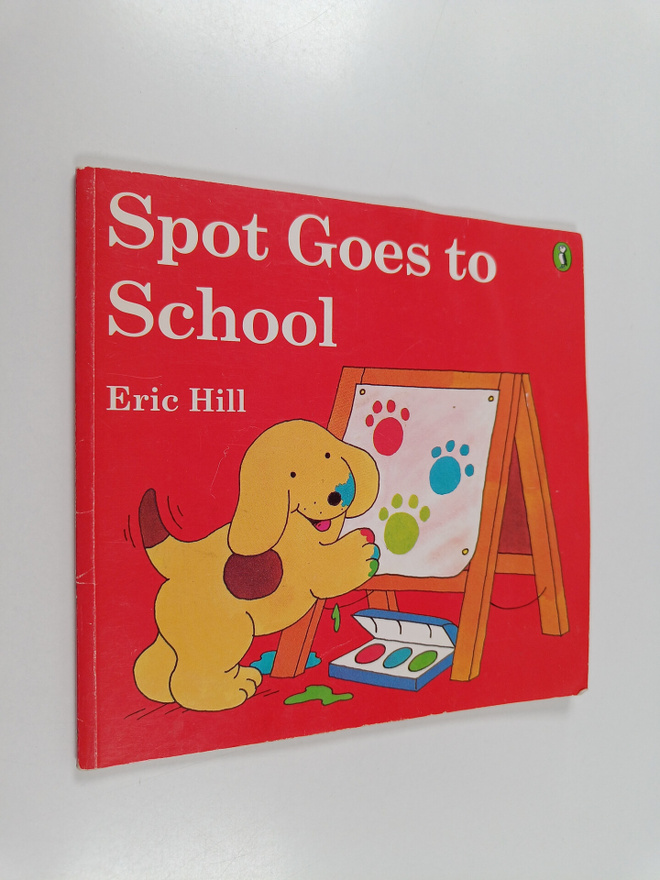 Eric Hill : Spot Goes to School