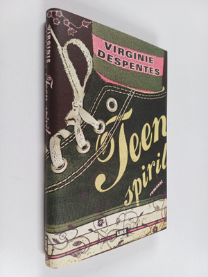 Virginie Despentes : Teen spirit : romaani