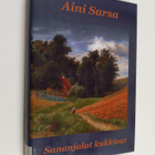 Aini Sarsa : Sananjalat kukkivat : Kristiina Martiniuksen... - pikkukuva 1