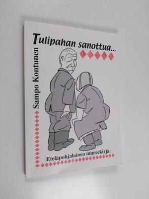 Sampo Kontunen : Tulipahan sanottua - Eteläpohjalainen mu...