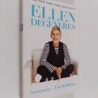 Ellen DeGeneres : Seriously...i'm kidding - pikkukuva 1