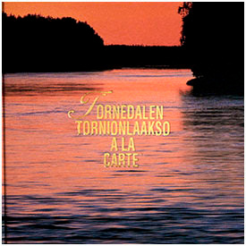 Tornedalen - Tornionlaakso à la carte