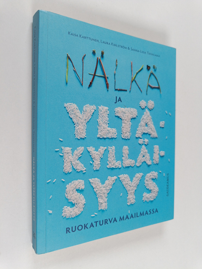 Kaisa Karttunen : Nälkä ja yltäkylläisyys : ruokaturva ma...