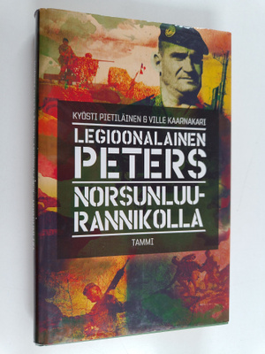 Kyösti Pietiläinen : Legioonalainen Peters Norsunluuranni...