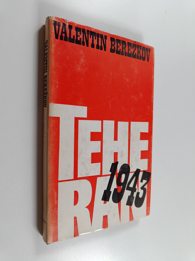 Valentin Berezkov : Teheran 1943 : Muistelmia kolmen suur...