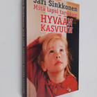 Jari Sinkkonen : Mitä lapsi tarvitsee hyvään kasvuun (sig... - pikkukuva 1