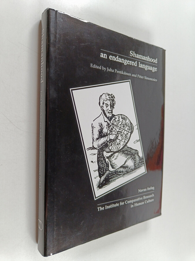 Juha Pentikäinen ym. : Shamanhood : An Endangered Language