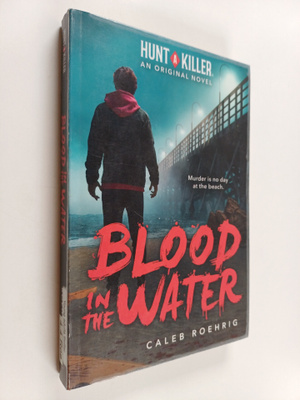 Caleb Roehrig : Blood in the water : A Hunt a killer orig...