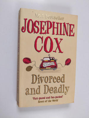 Josephine Cox : Divorced and Deadly