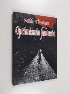 Mikko Törrönen : Optimismin fantasia : runokirja