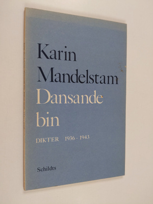 Karin Mandelstam : Dansande bin : Dikter 1936-1943 i urval