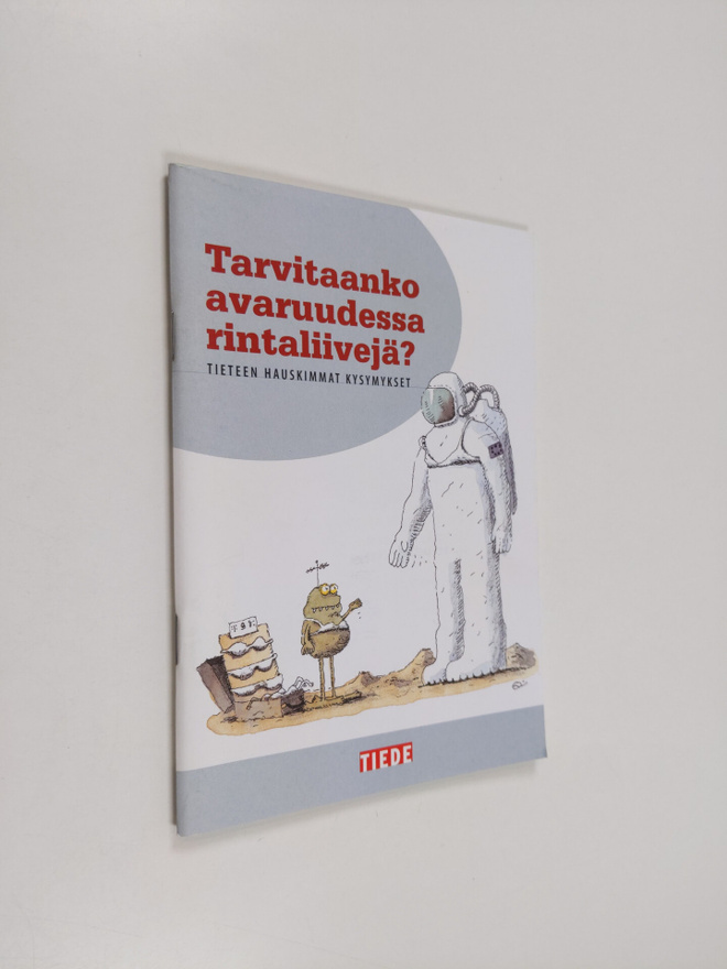 Tarvitaanko avaruudessa rintaliivejä? : tieteen hauskimma...