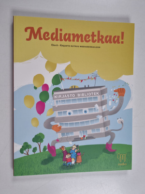 Mediametkaa! Osa 6 : Kirjasto kutsuu mediaseikkailuun