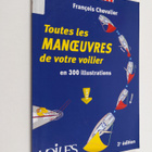 Toutes les manoeuvres de votre voilier : en 300 illustrat... - pikkukuva 1