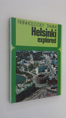 Reinhold Dey : Helsinki explored : an introduction to the...