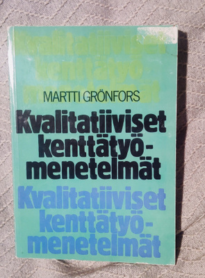 Martti Grönfors : KVALITATIIVISET KENTTÄTYÖMENETELMÄT