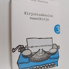 Anja Alasilta : Kirjoituskoulun vuosikirja 3 : Kirjoitusk... - pikkukuva 1