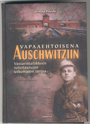 Witold Pilecki: Vapaaehtoisena Auschwitziin: Vastarintaliikk