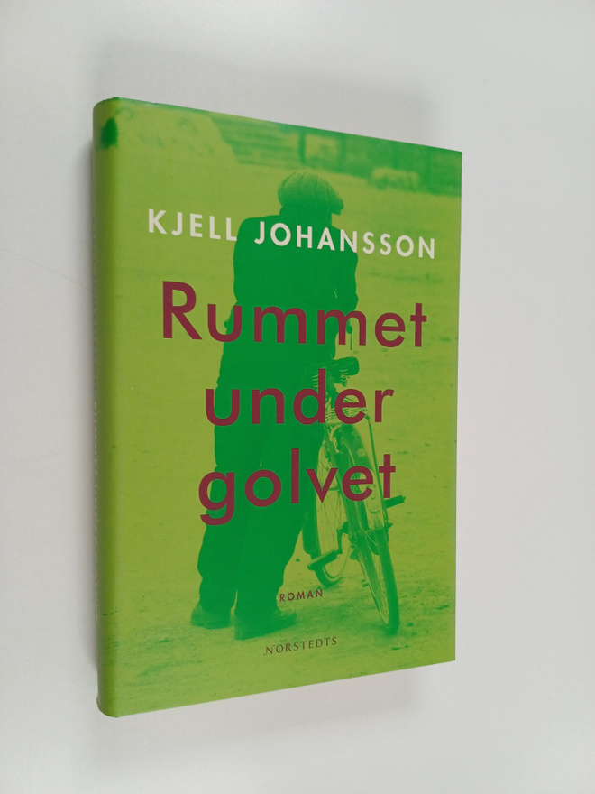 Kjell Johansson : Rummet under golvet : roman