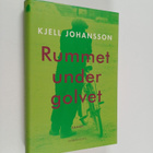 Kjell Johansson : Rummet under golvet : roman - pikkukuva 1